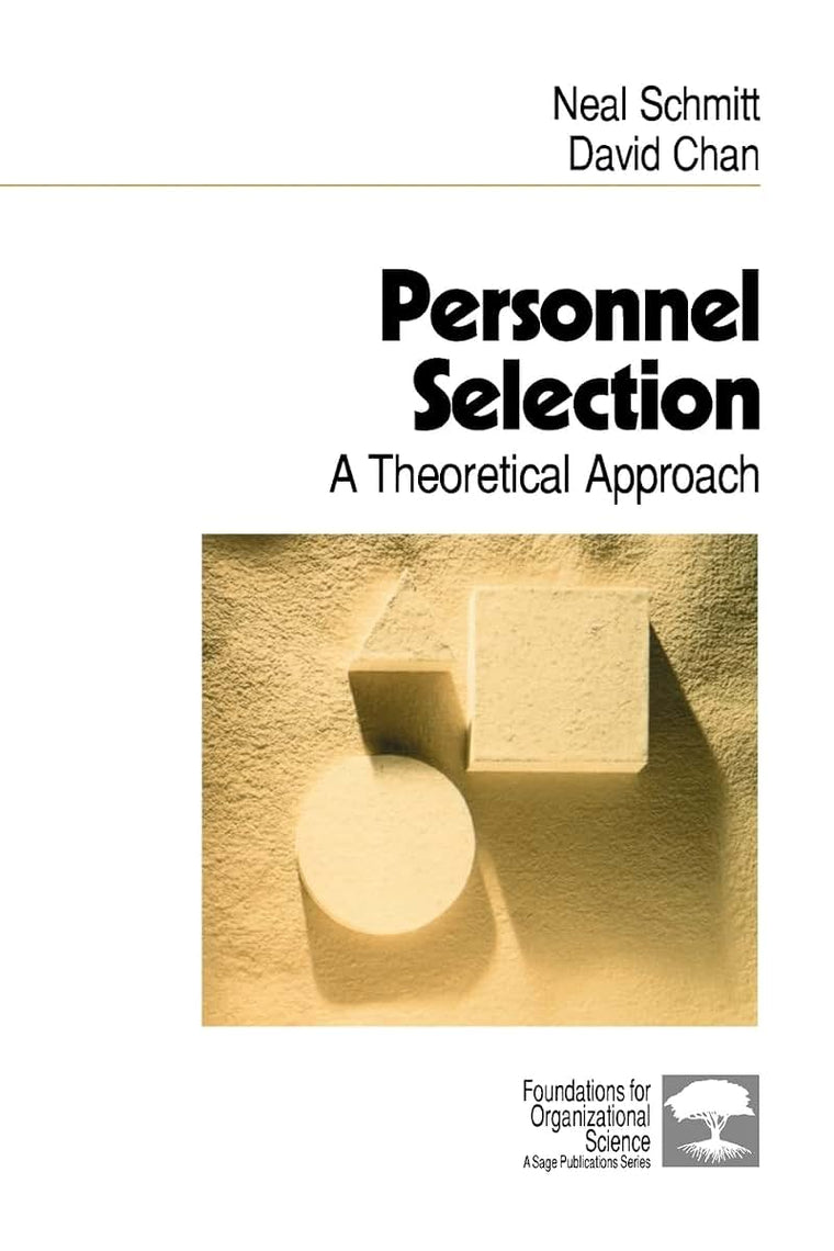Personnel Selection: A Theoretical Approach (Foundations for Organizational Science)