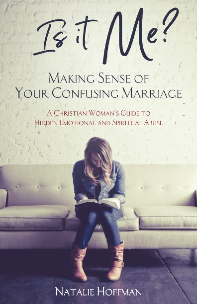 Is It Me? Making Sense of Your Confusing Marriage: A Christian Woman's Guide to Hidden Emotional and Spiritual Abuse (Emotional and Spiritual Abuse Recovery Series)