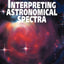 Interpreting Astronomical Spectra