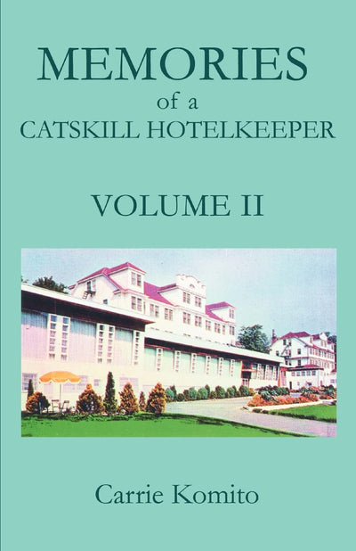 Memories of a Catskill Hotelkeeper: Volume II