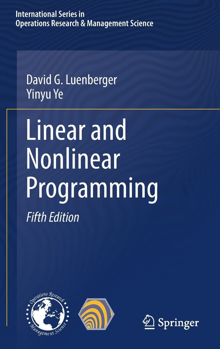 Linear and Nonlinear Programming (International Series in Operations Research & Management Science, 228)