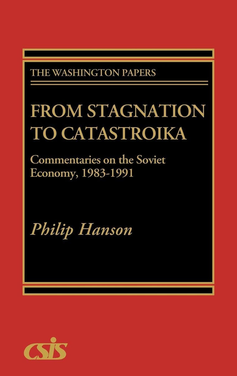 From Stagnation to Catastroika: Commentaries on the Soviet Economy, 1983-1991 (The Washington Papers)