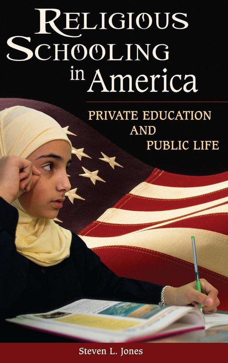 Religious Schooling in America: Private Education and Public Life
