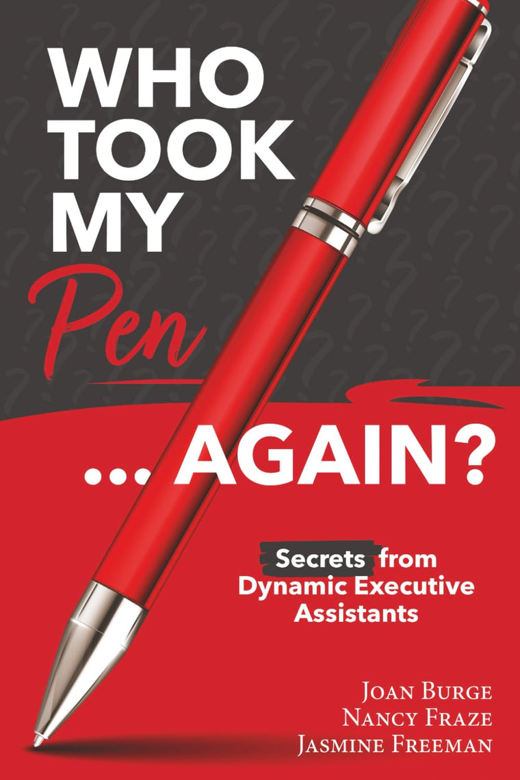 Who Took My Pen ... Again?: Secrets from Dynamic Executive Assistants