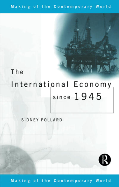 The International Economy since 1945 (The Making of the Contemporary World)