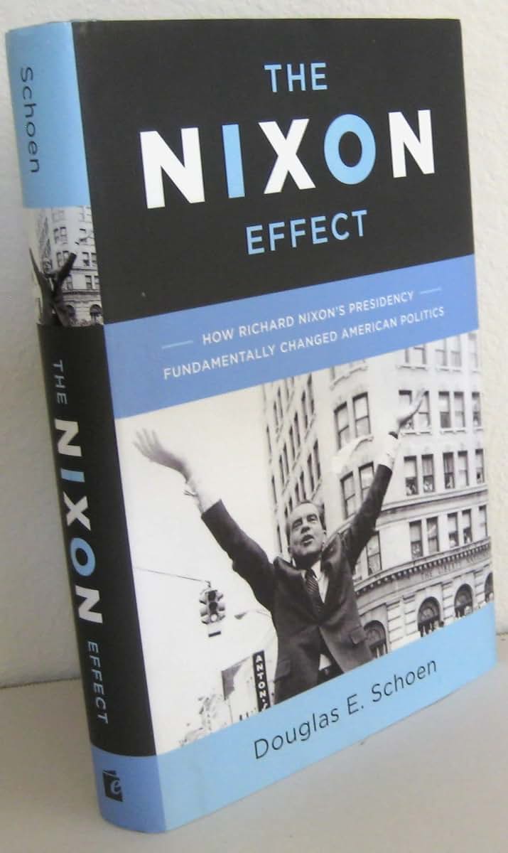 The Nixon Effect: How Richard Nixon s Presidency Fundamentally Changed American Politics