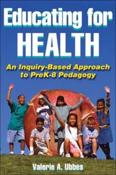 Educating for Health: An Inquiry-Based Approach to PreK-8 Pedagogy