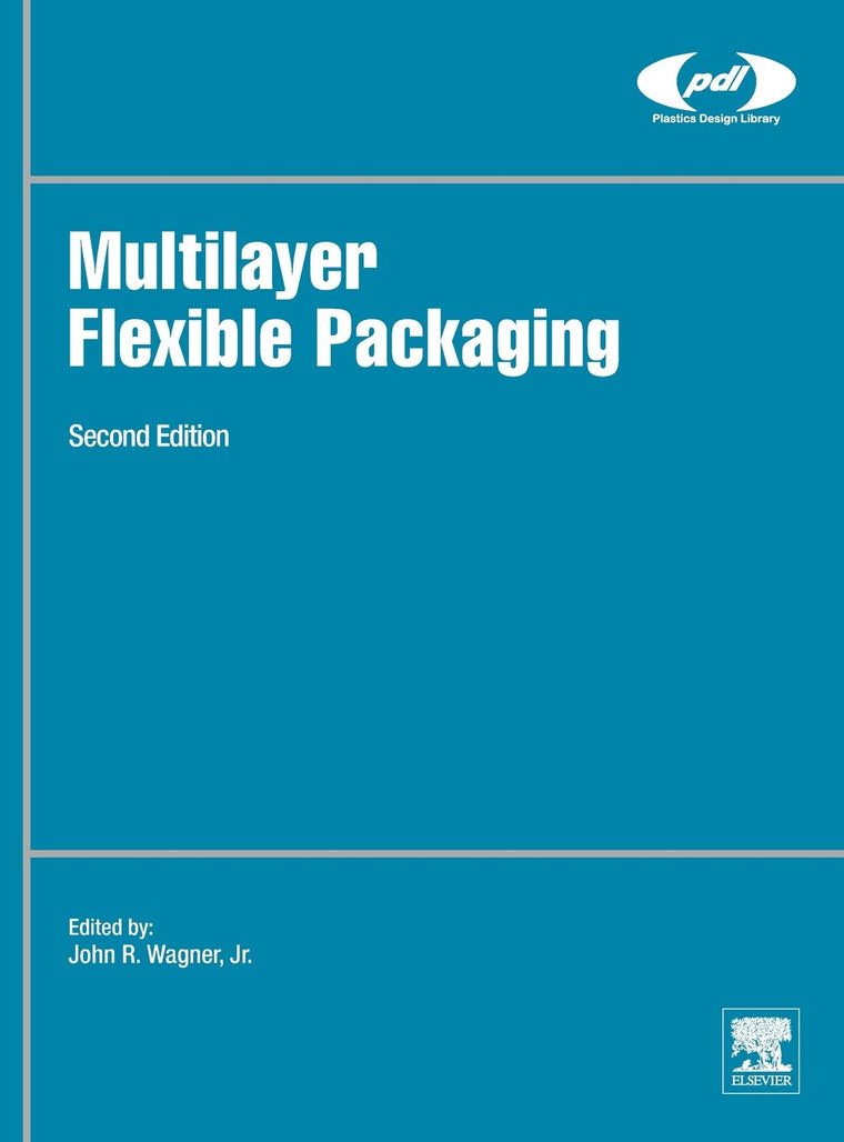 Multilayer Flexible Packaging: Technology and Applications for the Food, Personal Care, and Over-the-Counter Pharmaceutical Industries (Plastics Design Library)