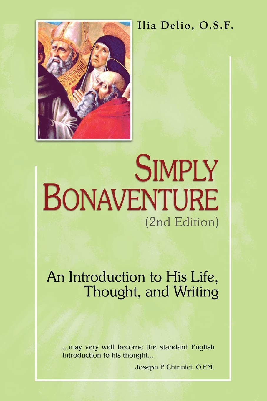 Simply Bonaventure: An Introduction to His Life, Thought, and Writings, 2nd Edition (Theology and Faith)