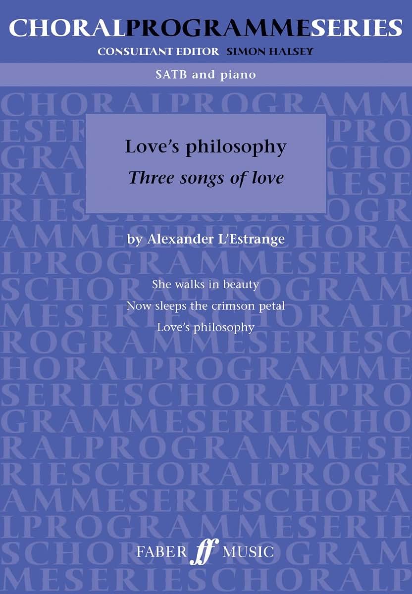 Love's Philosophy: Three Songs of Love (Faber Edition: Choral Programme Series)
