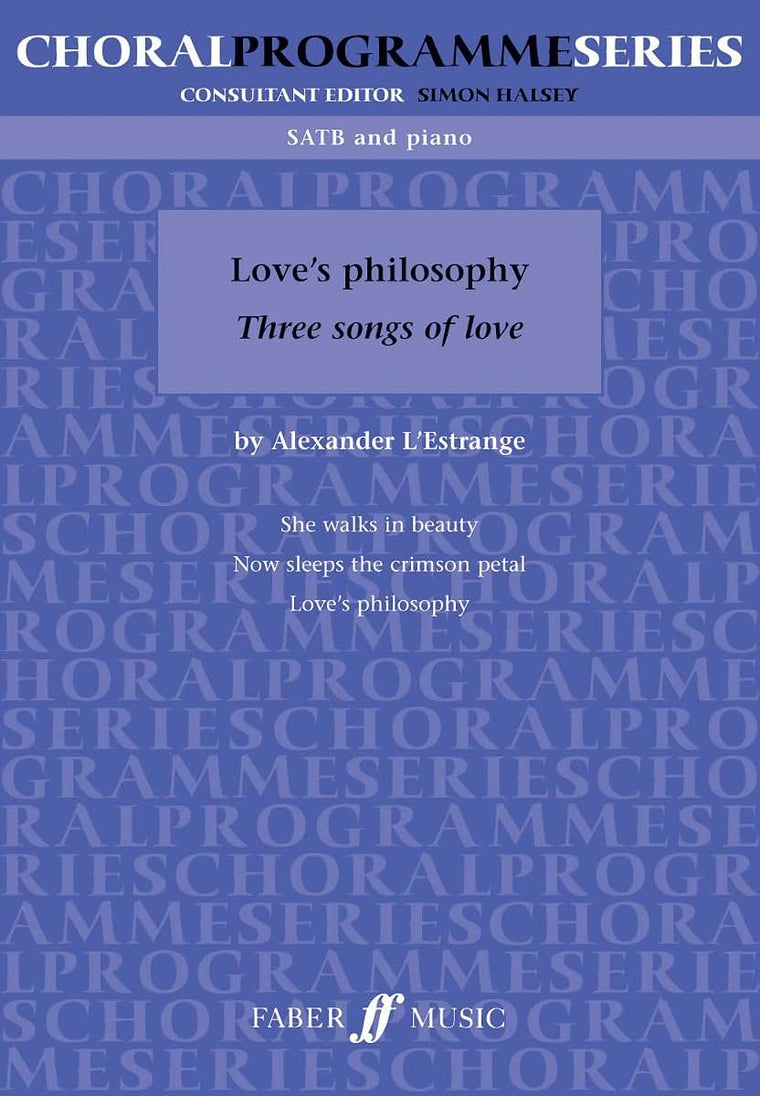Love's Philosophy: Three Songs of Love (Faber Edition: Choral Programme Series)