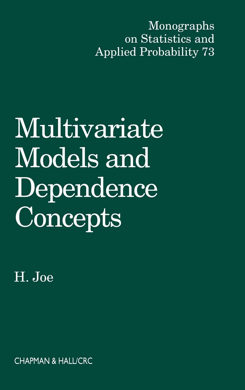 Multivariate Models and Multivariate Dependence Concepts (Chapman & Hall/CRC Monographs on Statistics and Applied Probability)