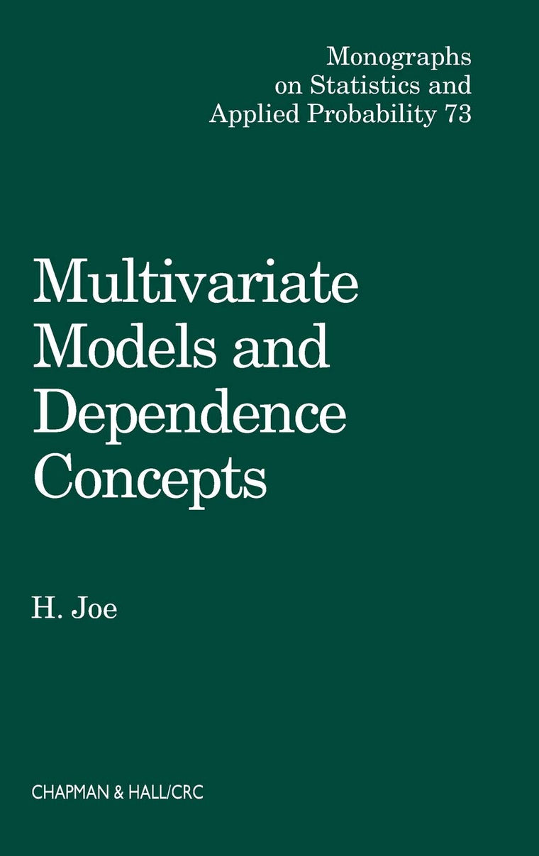Multivariate Models and Multivariate Dependence Concepts (Chapman & Hall/CRC Monographs on Statistics and Applied Probability)