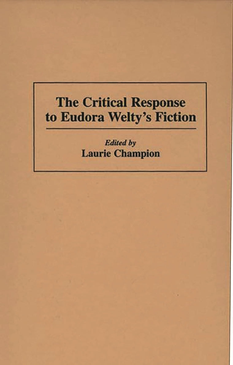 The Critical Response to Eudora Welty's Fiction: (Critical Responses in Arts and Letters)