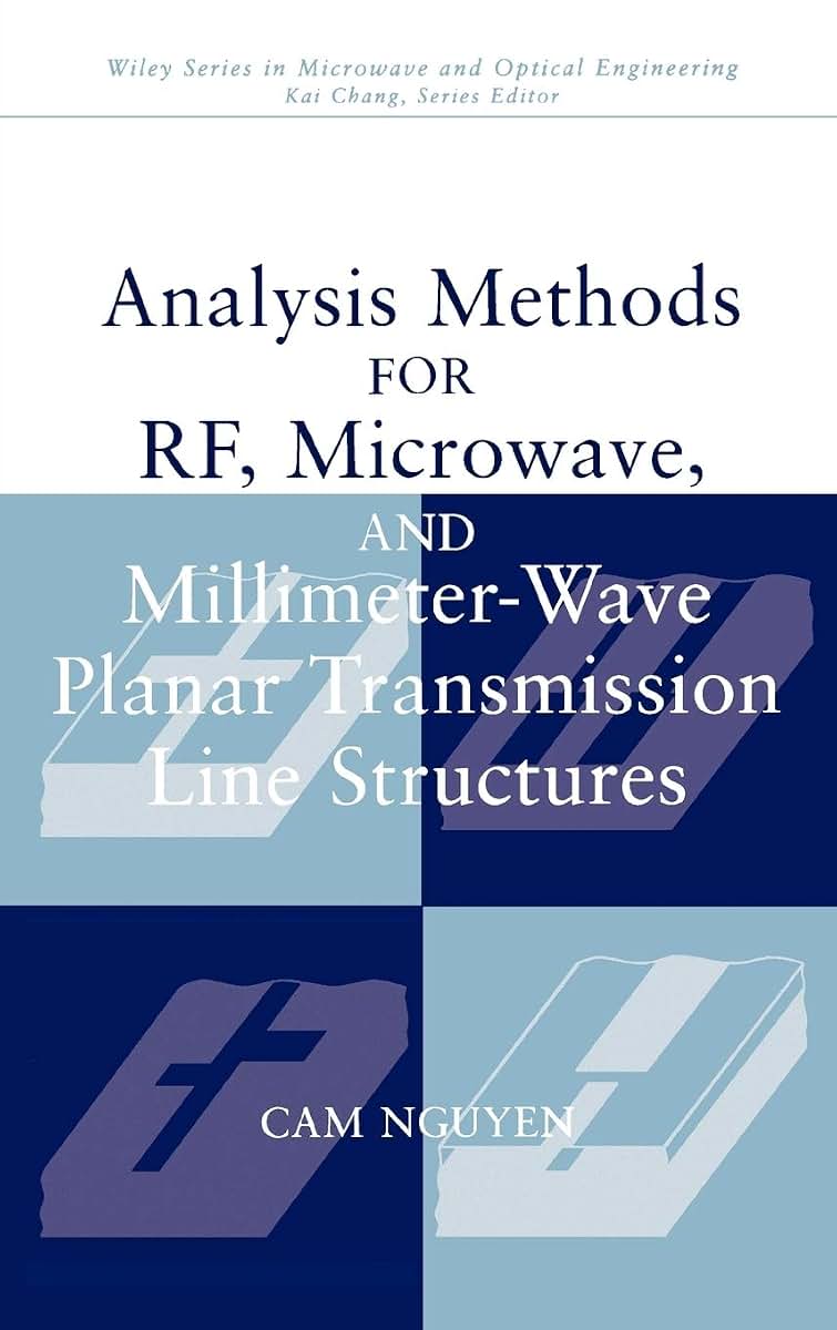Analysis Methods for RF, Microwave, and Millimeter-Wave Planar Transmission Line Structures (Wiley Series in Microwave and Optical Engineering)