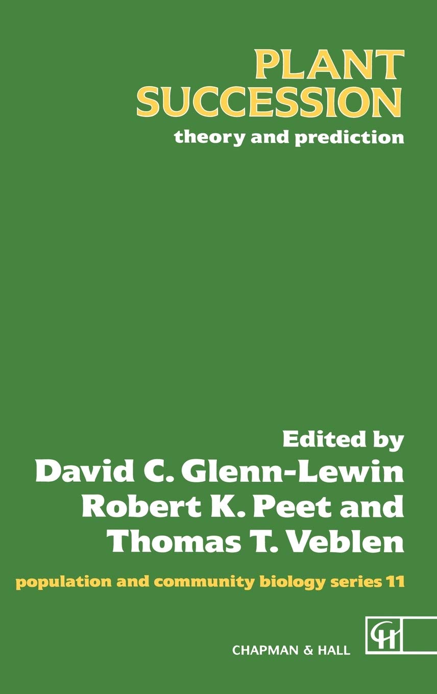 Plant Succession: Theory and prediction (Population and Community Biology Series, 11)