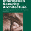 Information Security Architecture: An Integrated Approach to Security in the Organization, Second Edition