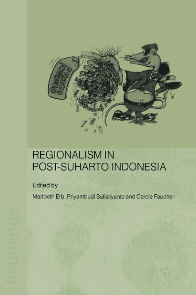 Regionalism in Post-Suharto Indonesia (Routledge Contemporary Southeast Asia Series)