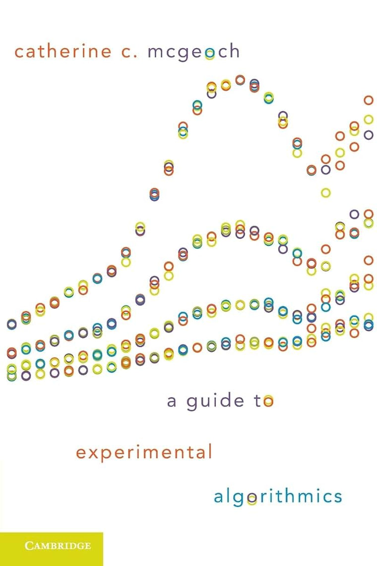 A Guide to Experimental Algorithmics