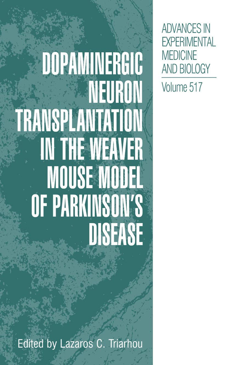 Dopaminergic Neuron Transplantation in the Weaver Mouse Model of Parkinsons Disease (Advances in Experimental Medicine and Biology, 517)