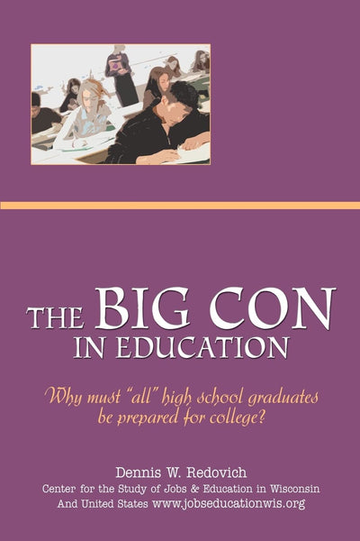 The Big Con in Education: Why must "all" high school graduates be prepared for college?