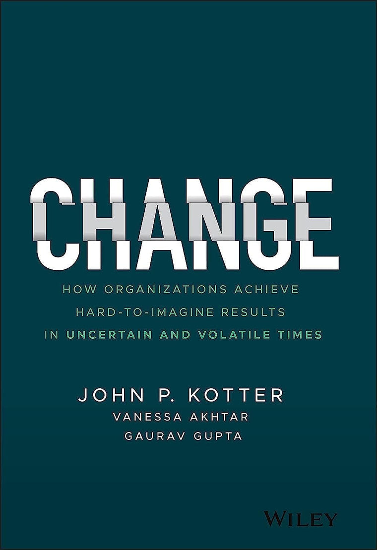 Change: How Organizations Achieve Hard-to-Imagine Results in