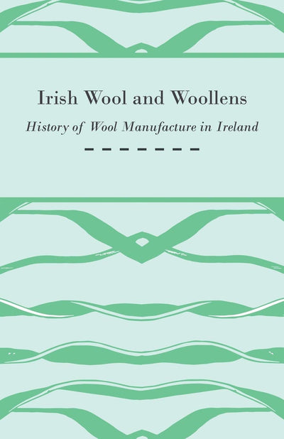 Irish Wool and Woollens - History of Wool Manufacture in Ireland