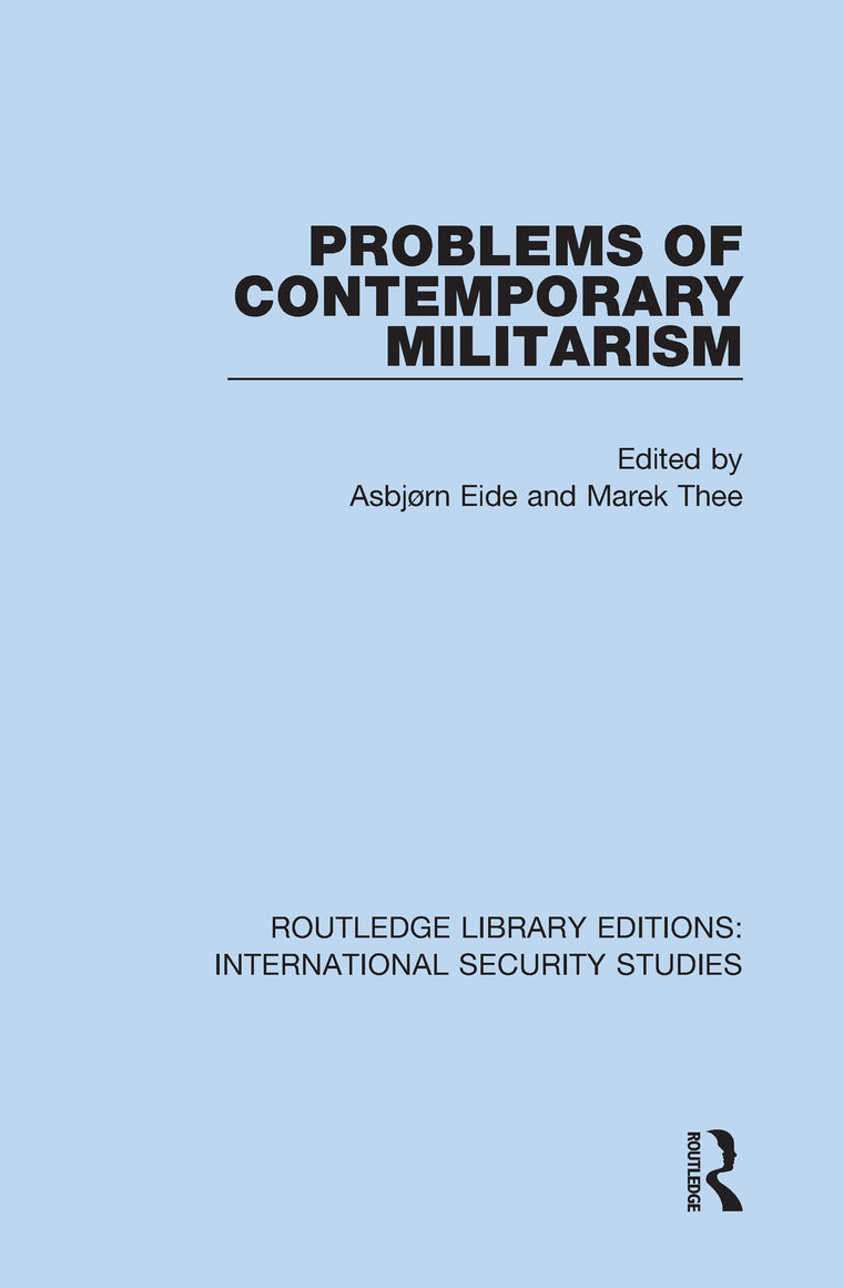 Problems of Contemporary Militarism (Routledge Library Editions: International Security Studies)