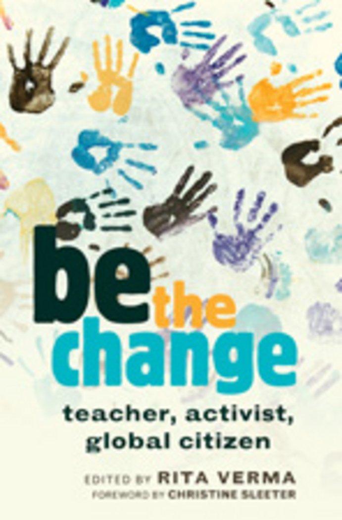 be the change: teacher, activist, global citizen (Global Studies in Education)