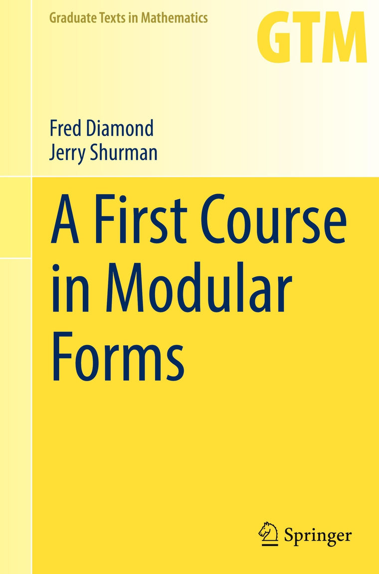 A First Course in Modular Forms (Graduate Texts in Mathematics, Vol. 228) (Graduate Texts in Mathematics, 228)