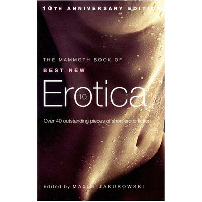 The Mammoth Book of Best New Erotica 10 (Mammoth Book of Best New Erotica)