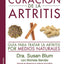 La curación de la artritis: Guía para tratar la artritis por medios naturales