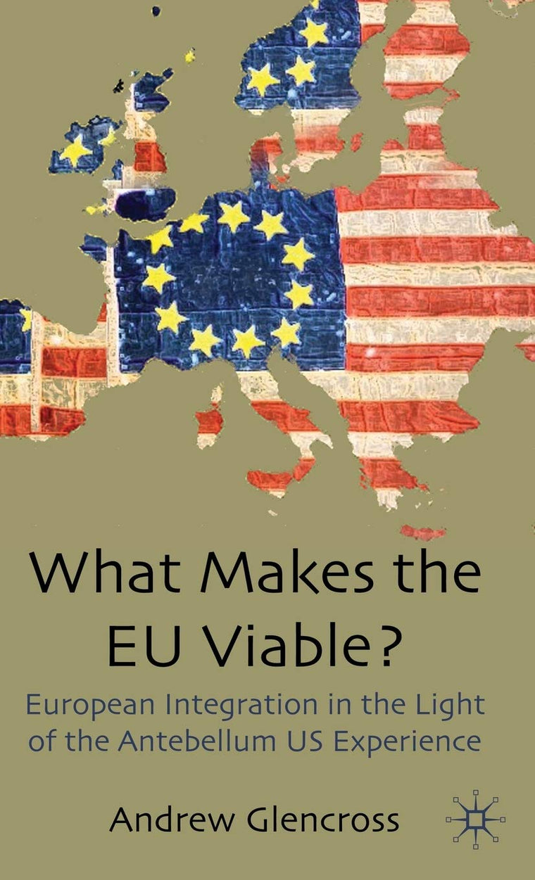 What Makes the EU Viable?: European Integration in the Light of the Antebellum US Experience