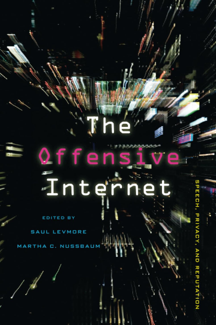 The Offensive Internet: Speech, Privacy, and Reputation