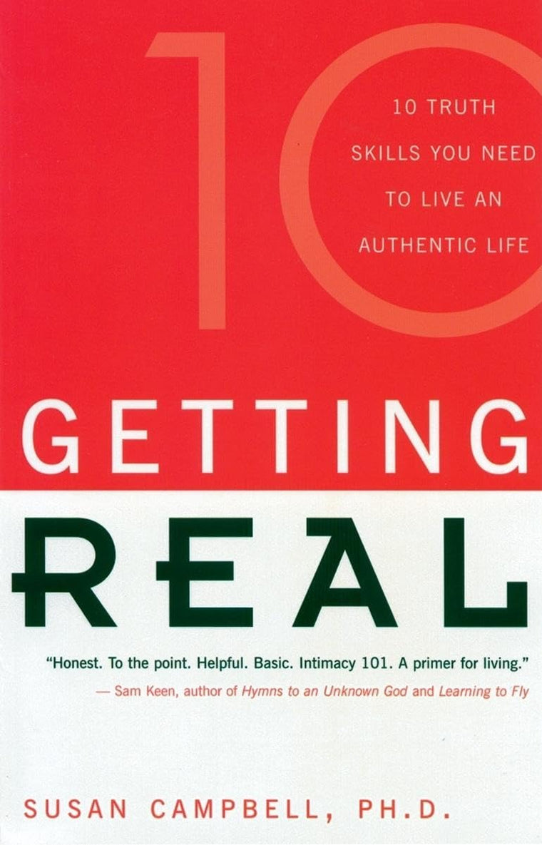 Getting Real: Ten Truth Skills You Need to Live an Authentic Life