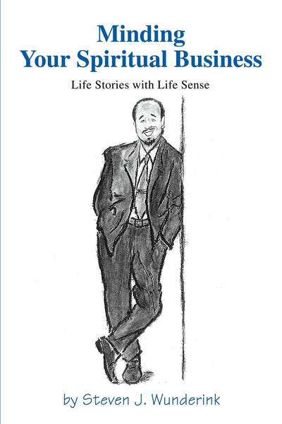 Minding Your Spiritual Business: Life Stories With Life Sense