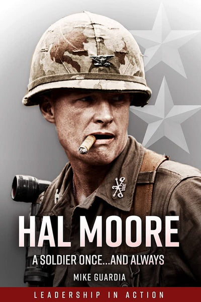 Hal Moore: A Soldier Once?nd Always (Leadership in Action)