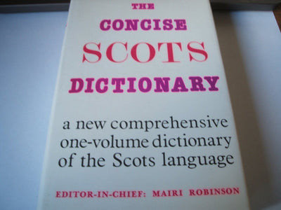 The Concise Scots Dictionary/the Scots Language in One Volume from the First Records to the Present Day