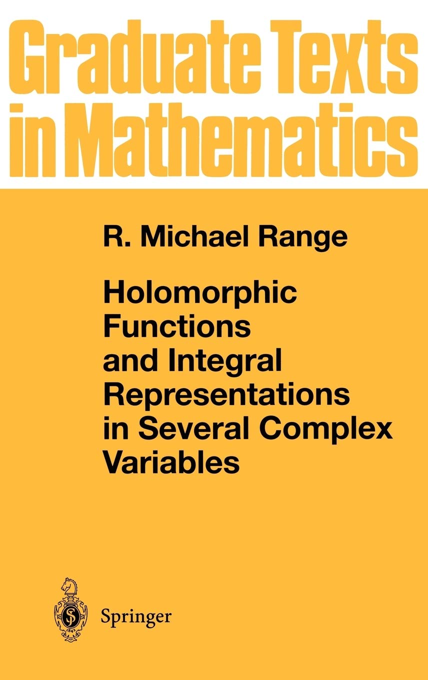 Holomorphic Functions and Integral Representations in Several Complex Variables (Graduate Texts in Mathematics, Vol. 108) (Graduate Texts in Mathematics, 108)
