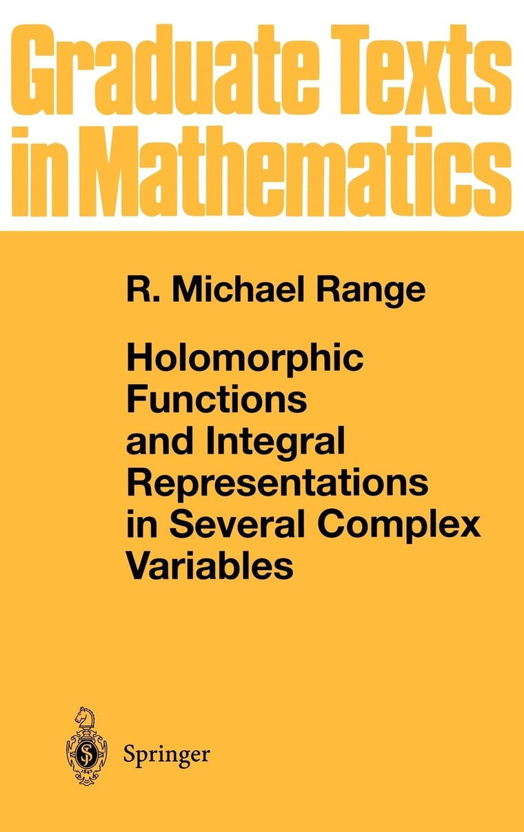 Holomorphic Functions and Integral Representations in Several Complex Variables (Graduate Texts in Mathematics, Vol. 108) (Graduate Texts in Mathematics, 108)