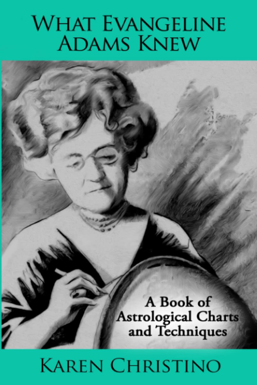 What Evangeline Adams Knew: A Book of Astrological Charts