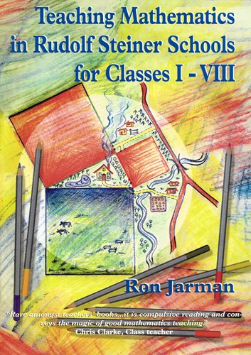 Teaching Mathematics in Rudolf Steiner Schools for Classes I-VIII