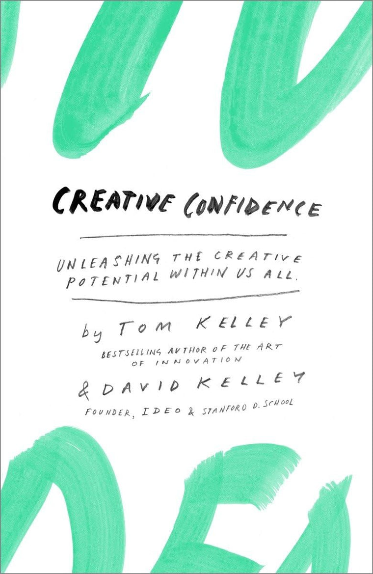 Creative Confidence: Unleashing the Creative Potential Within