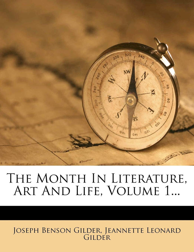 The Month In Literature, Art And Life, Volume 1...