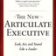 The New Articulate Executive: Look, Act and Sound Like a Leader