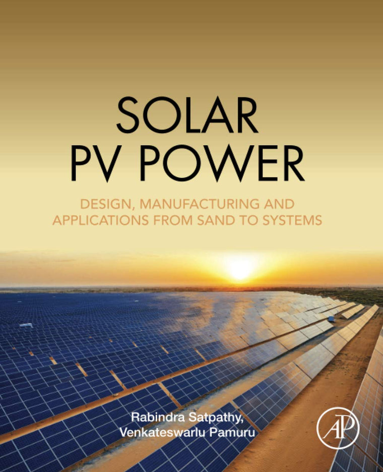 Solar PV Power: Design, Manufacturing and Applications from Sand to Systems