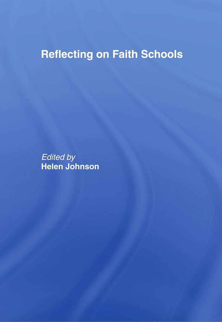 Reflecting on Faith Schools: A Contemporary Project and Practice in a Multi-Cultural Society (Spirituality in Education)
