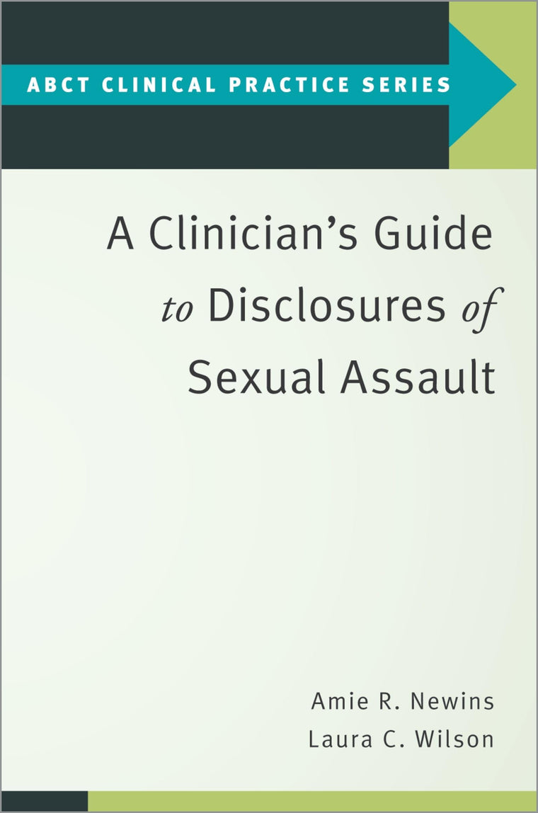 A Clinician's Guide to Disclosures of Sexual Assault (ABCT Clinical Practice Series)