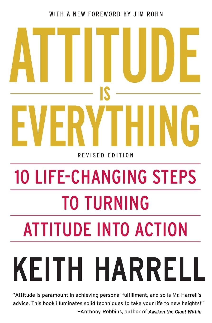 Attitude is Everything Rev Ed: 10 Life-Changing Steps to Tur