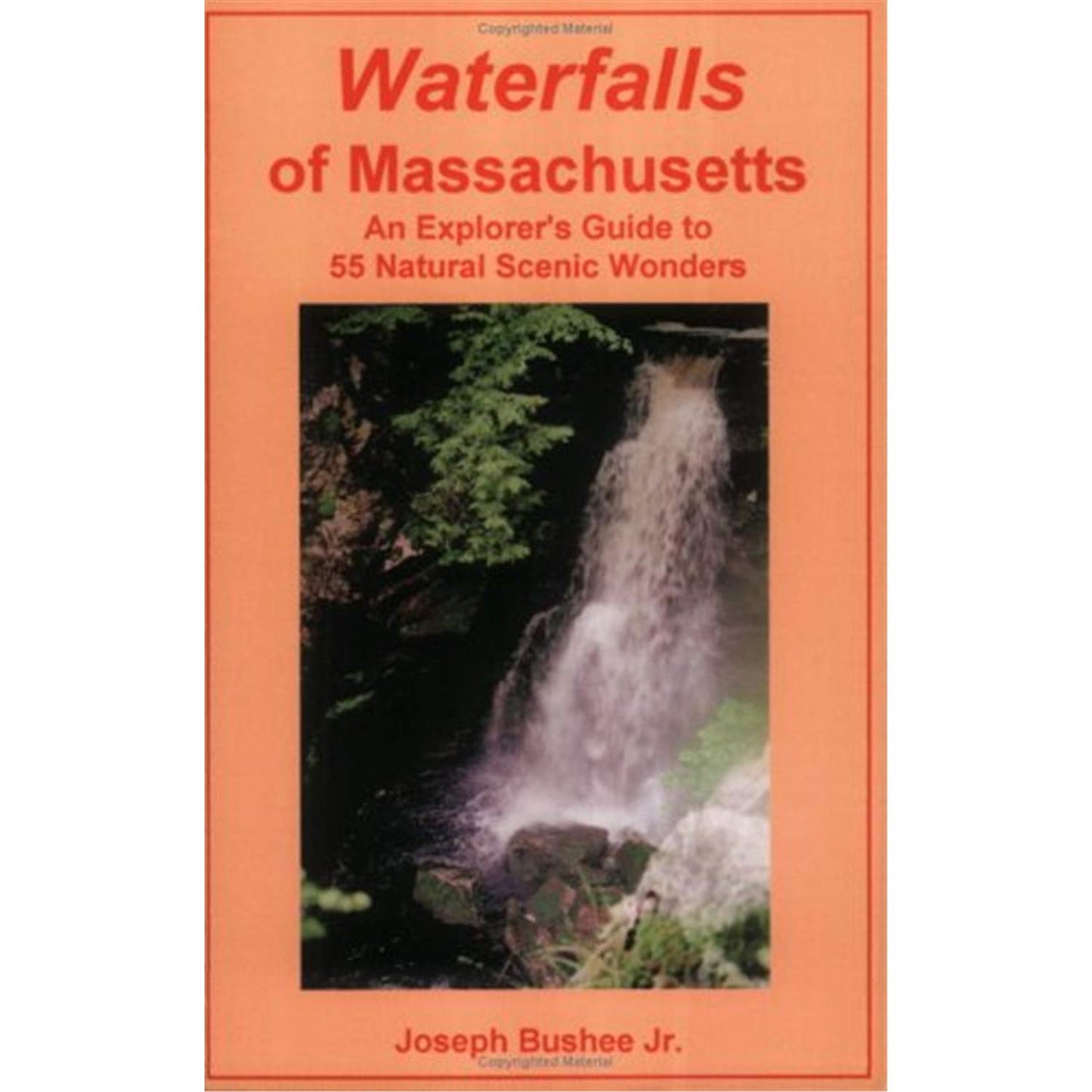 Waterfalls of Massachusetts: An Explorer's Guide to 55 Natural Scenic Wonders